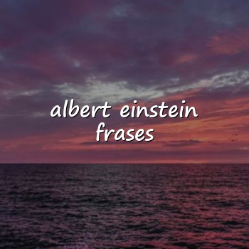 albert einstein frases - 2026