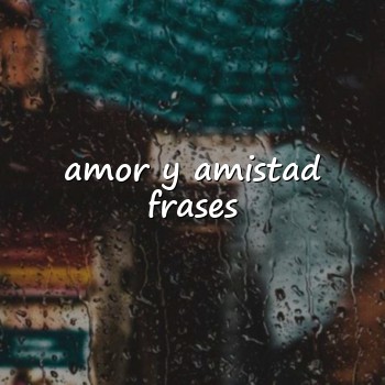 amor y amistad frases - 2026
