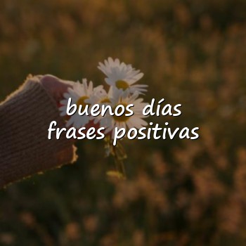 buenos días frases positivas - 2026
