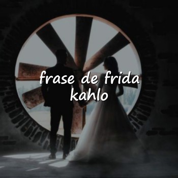 frase de frida kahlo - 2026