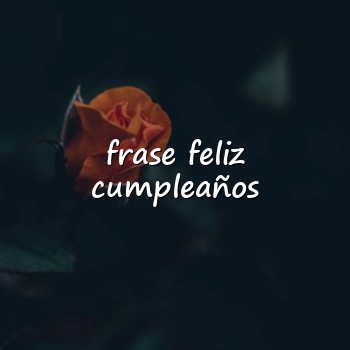 frase feliz cumpleaños - 2026