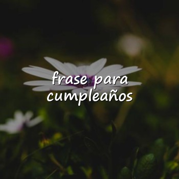 frase para cumpleaños - 2026