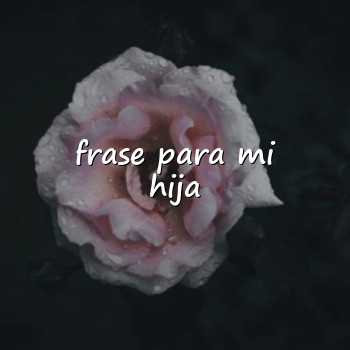 frase para mi hija - 2026