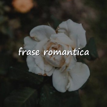 frase romantica - 2026