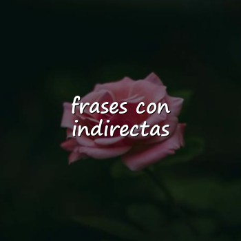 frases con indirectas - 2026