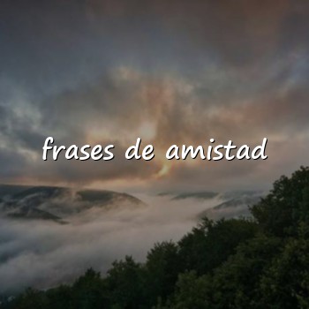 frases de amistad - 2026
