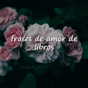 frases de amor de libros - 2026