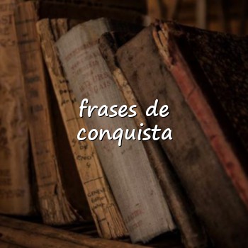 frases de conquista - 2026