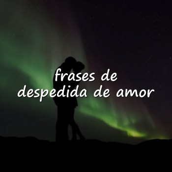 frases de despedida de amor - 2026