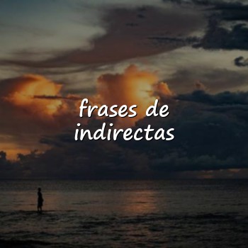 frases de indirectas - 2026