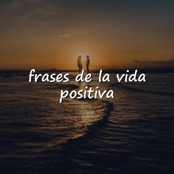 frases de la vida positiva - 2026