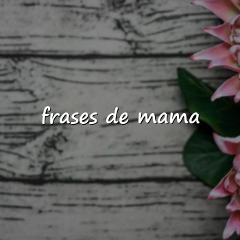 frases de mama - 2026