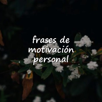 frases de motivación personal - 2026
