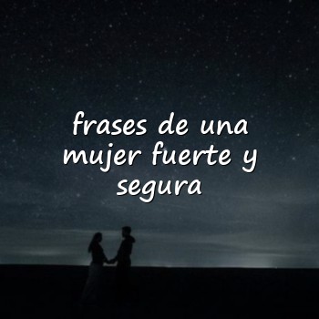 frases de una mujer fuerte y segura - 2026