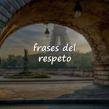 frases del respeto - 2026