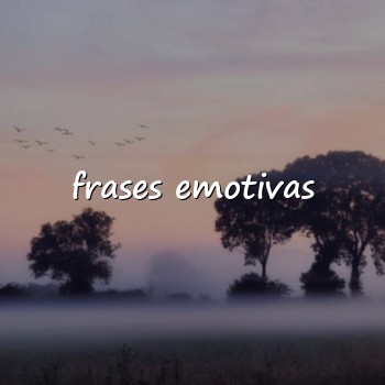 frases emotivas - 2026