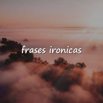 frases ironicas - 2026