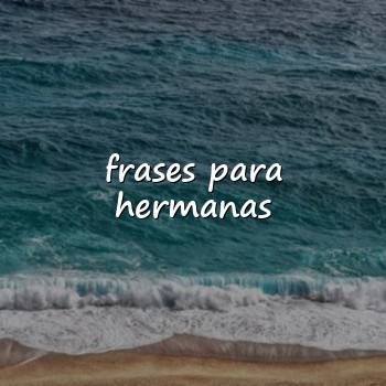 frases para hermanas - 2026
