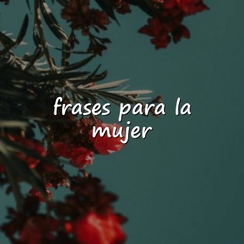 frases para la mujer - 2026