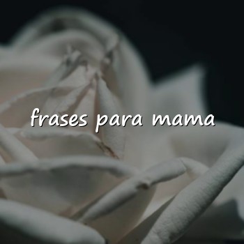 frases para mama - 2026