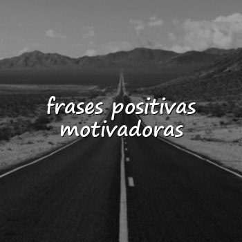 frases positivas motivadoras - 2026