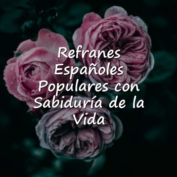 Refranes Españoles Populares con Sabiduría de la Vida - 2026