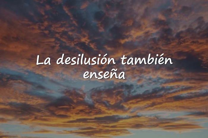 Imágenes frases de desilucion - 1