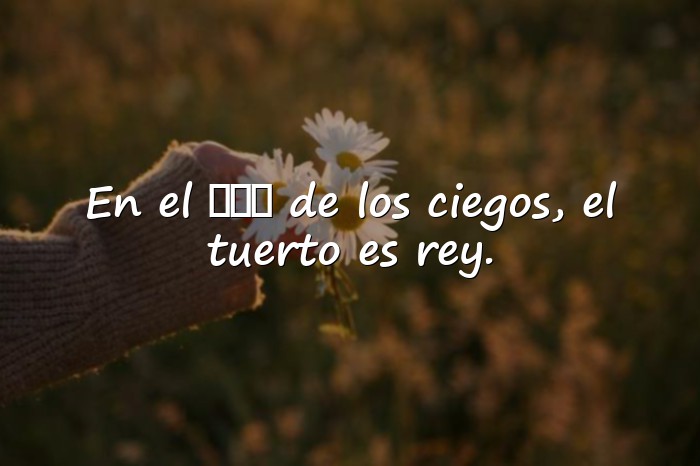 Imágenes Refranes Españoles Populares con Sabiduría de la Vida - 8